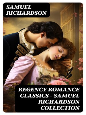 cover image of Regency Romance Classics – Samuel Richardson Collection